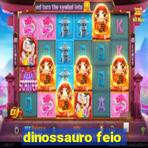 dinossauro feio